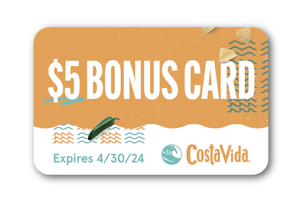 $5 Bonus Card: Expires 4/30/2024